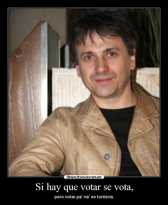 Si hay que votar se vota, -