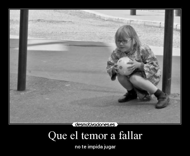 Que el temor a fallar - 