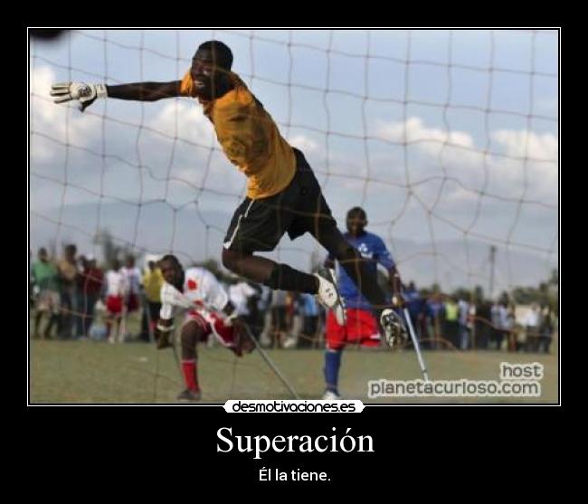 Superación - Él la tiene.