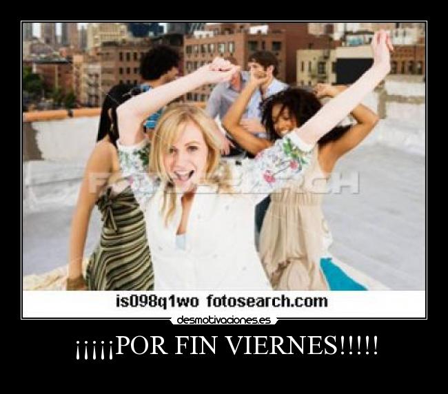 ¡¡¡¡¡POR FIN VIERNES!!!!! -