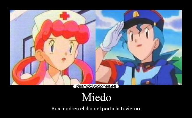 Miedo - Sus madres el día del parto lo tuvieron.