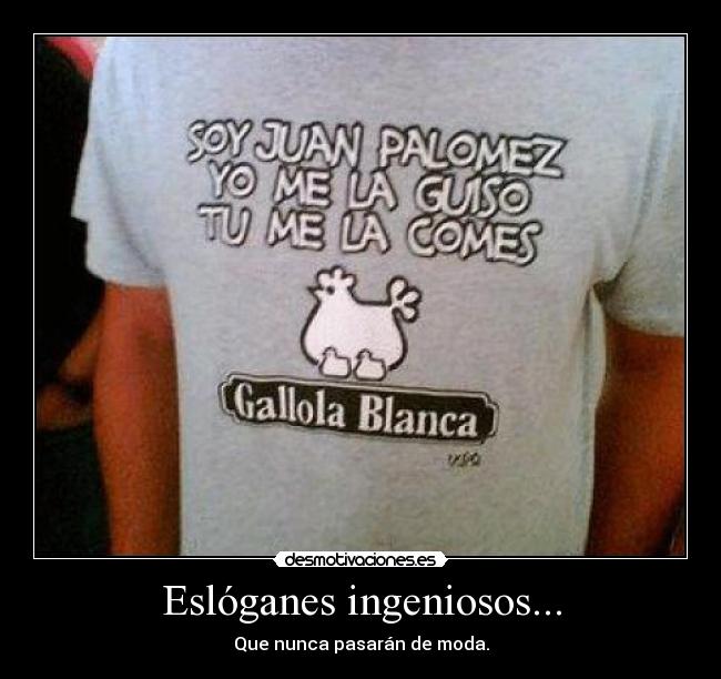 Eslóganes ingeniosos... - Que nunca pasarán de moda.