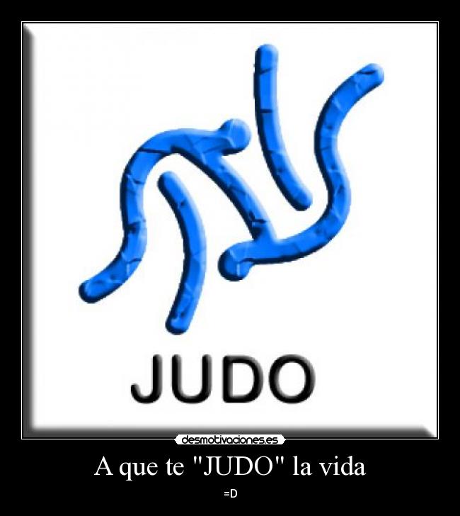 A que te JUDO la vida -