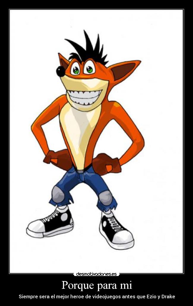 Porque para mi - Siempre sera el mejor heroe de videojuegos antes que Ezio y Drake