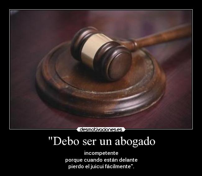 Debo ser un abogado - 