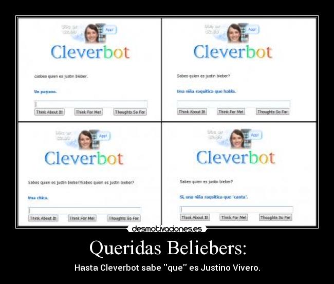 Queridas Beliebers: - Hasta Cleverbot sabe que es Justino Vivero.