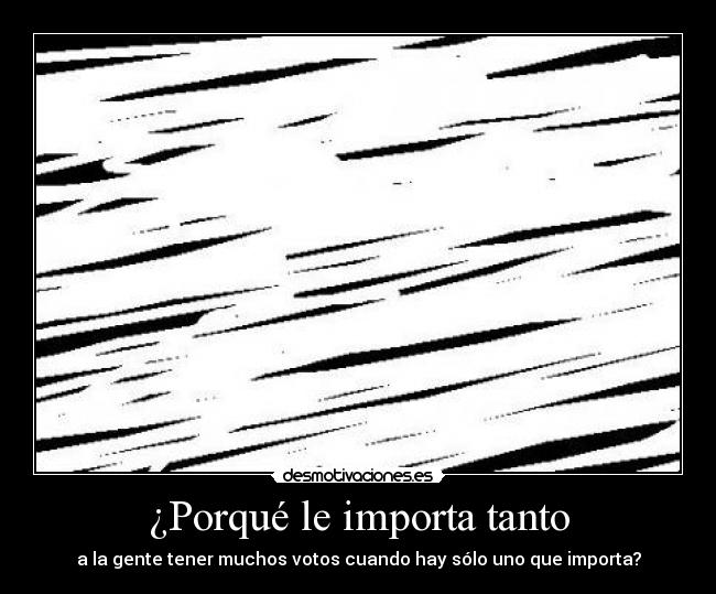 ¿Porqué le importa tanto -