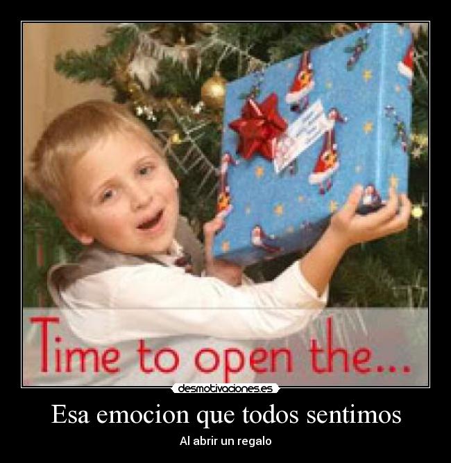 Esa emocion que todos sentimos - Al abrir un regalo