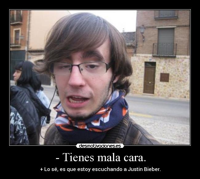 - Tienes mala cara. -