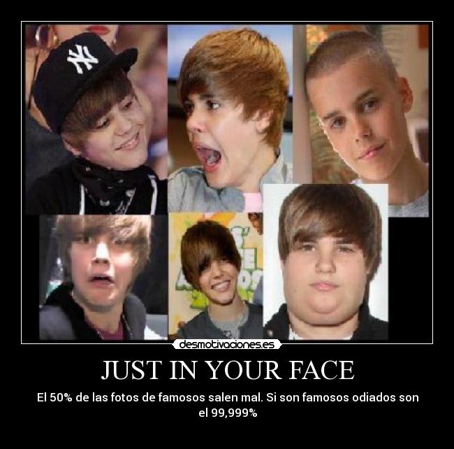 JUST IN YOUR FACE - El 50% de las fotos de famosos salen mal. Si son famosos odiados son el 99,999%