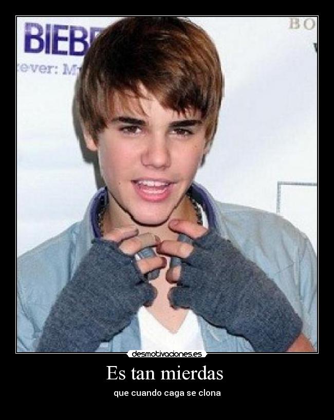Es tan mierdas - que cuando caga se clona