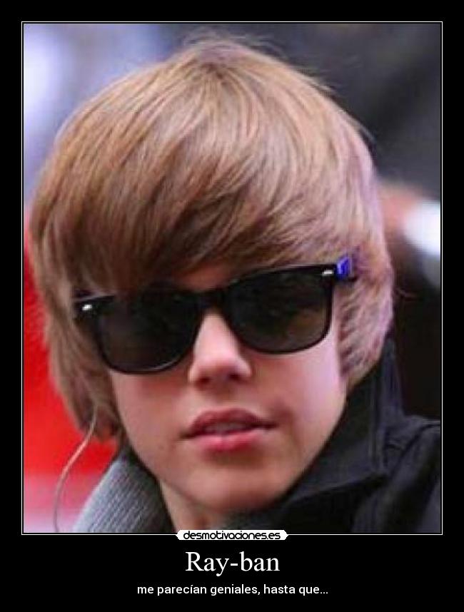 carteles anti-bieber bieber justin gafas ray-ban desmotivaciones