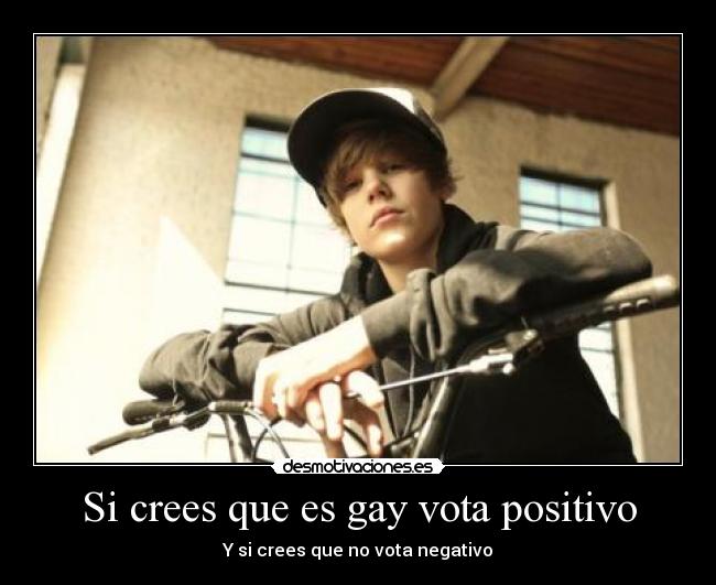 Si crees que es gay vota positivo -