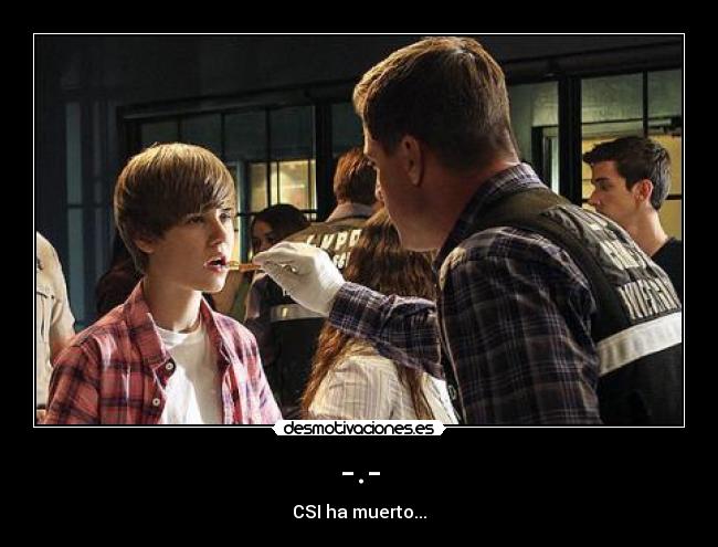 -.- - CSI ha muerto...