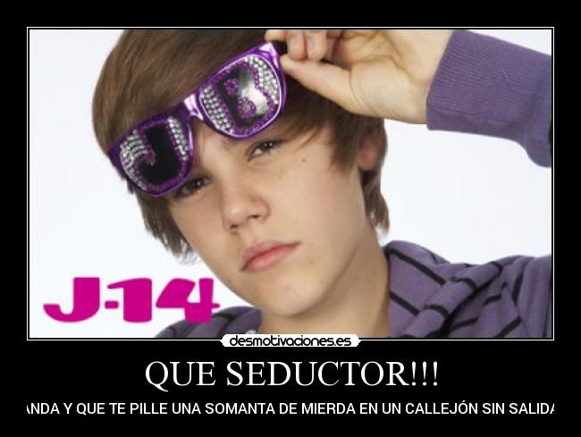 QUE SEDUCTOR!!! - 