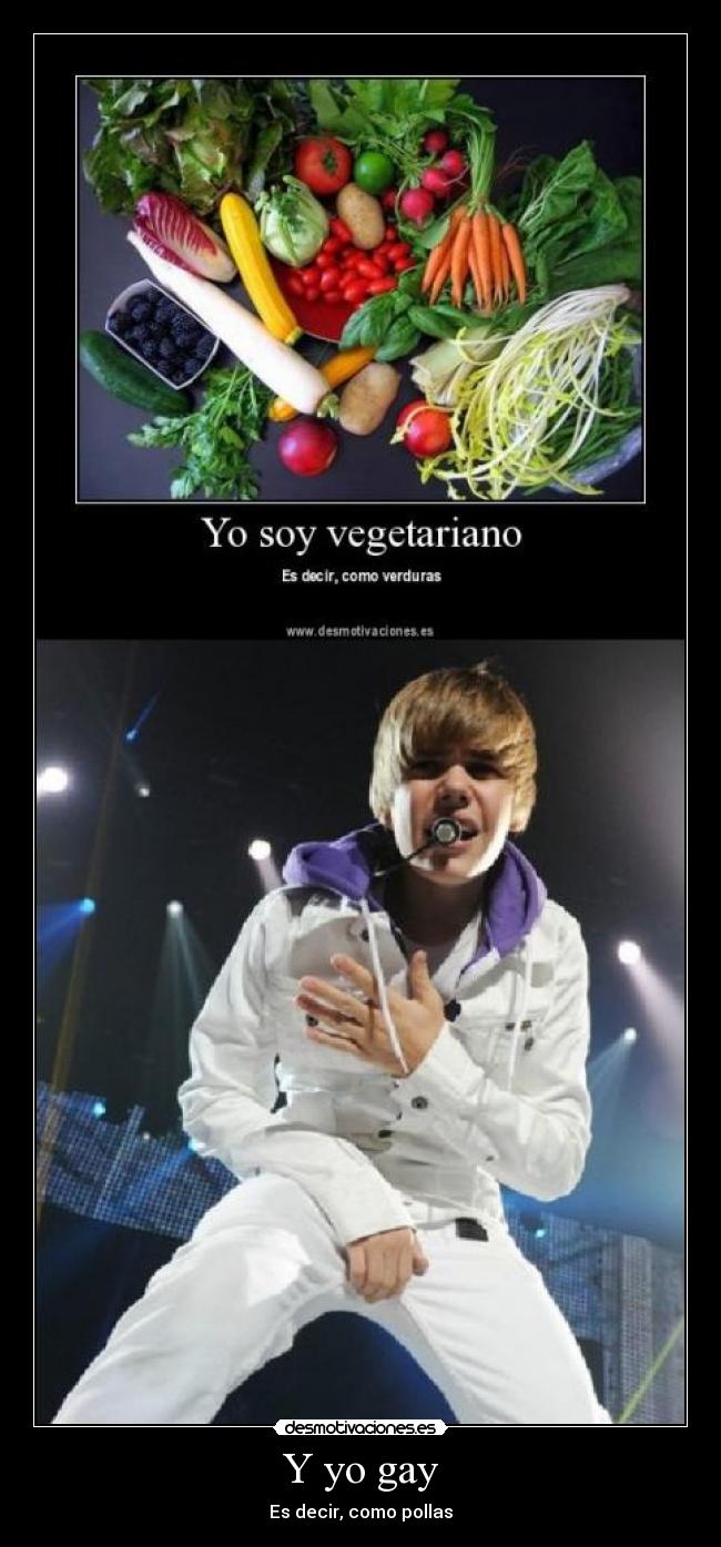 Y yo gay - Es decir, como pollas