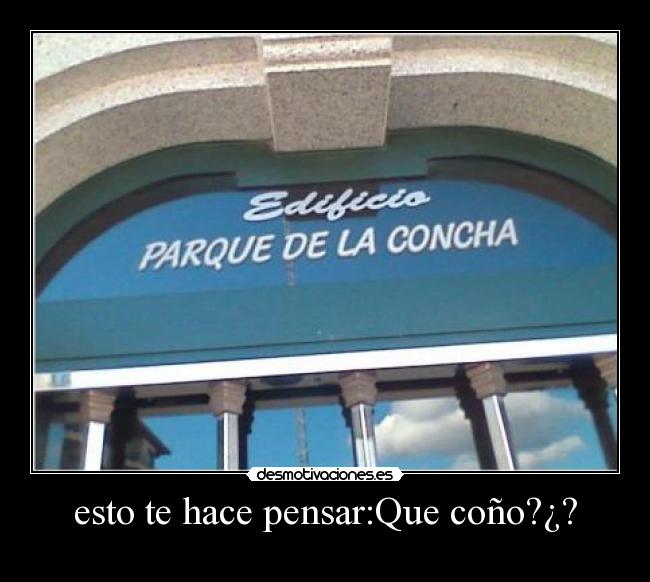 esto te hace pensar:Que coño?¿? -