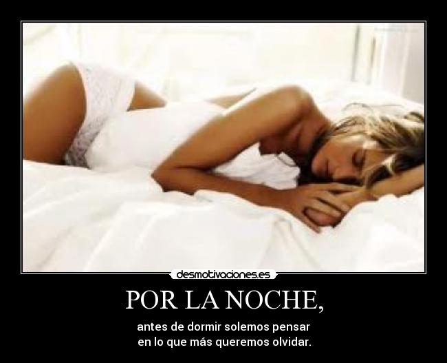 POR LA NOCHE, -