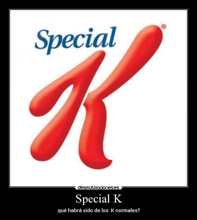 Special K -