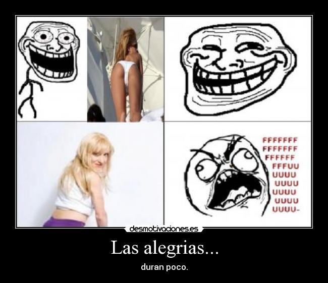Las alegrias... -