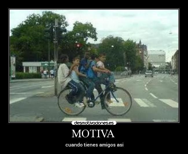 MOTIVA - cuando tienes amigos asi