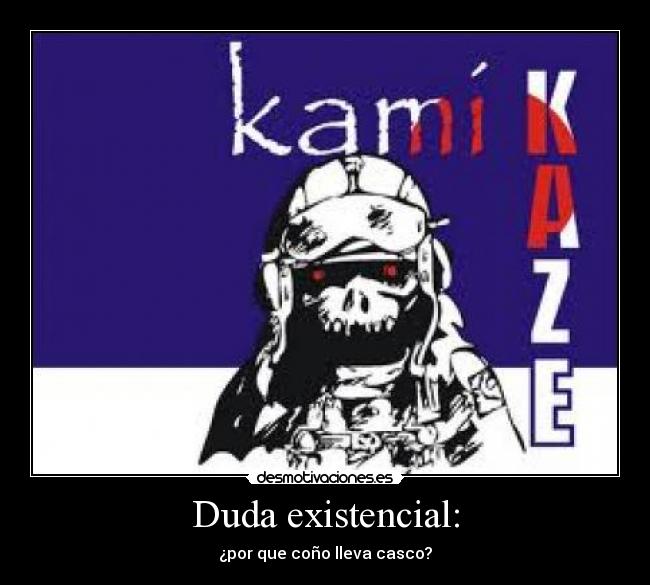 Duda existencial: - ¿por que coño lleva casco?