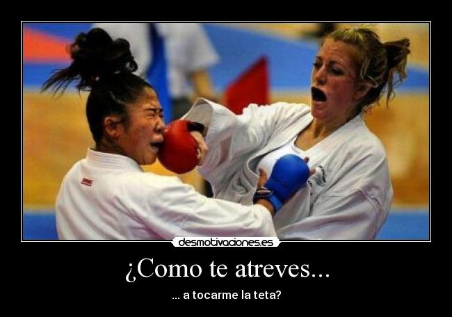 ¿Como te atreves... - 
