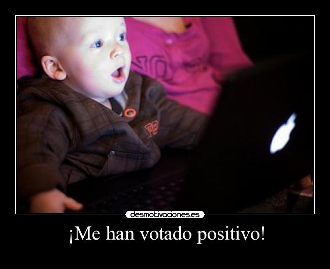 ¡Me han votado positivo! -