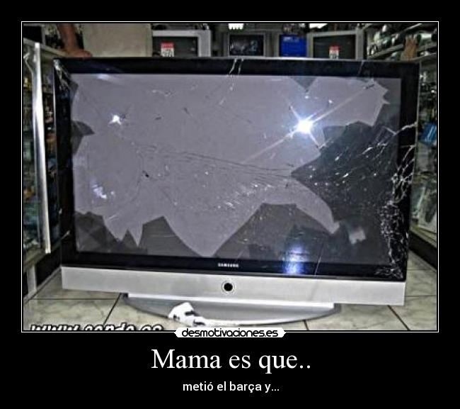 Mama es que.. - metió el barça y...