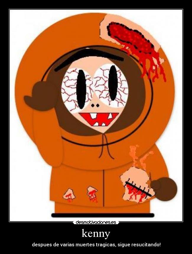 kenny - despues de varias muertes tragicas, sigue resucitando!