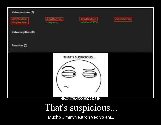 Thats suspicious... - Mucho JimmyNeutron veo yo ahí...