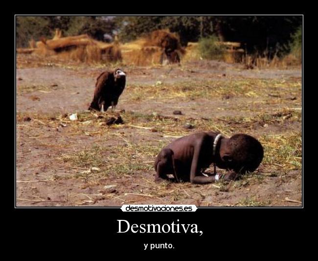 Desmotiva, - y punto.