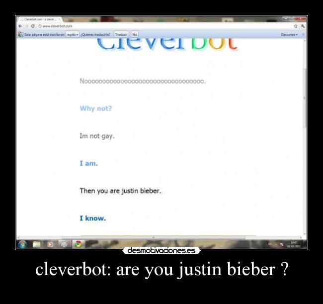 cleverbot: are you justin bieber ? - 