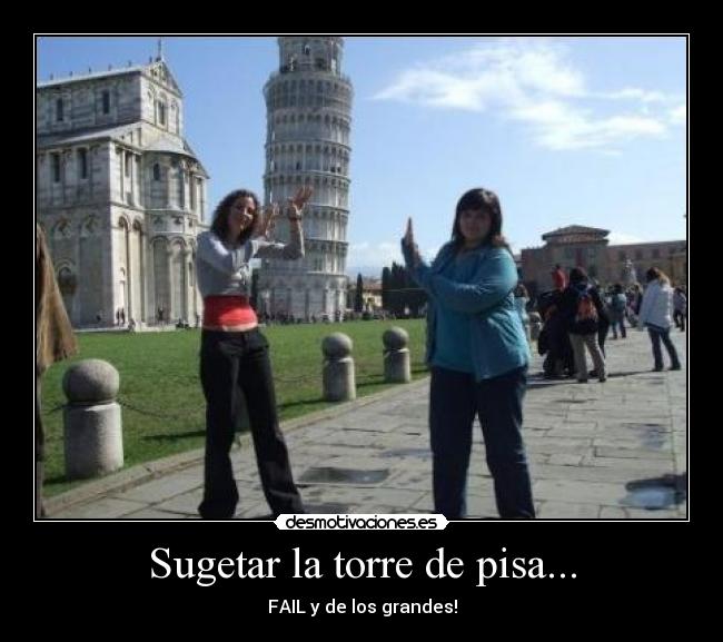 Sugetar la torre de pisa... - FAIL y de los grandes!