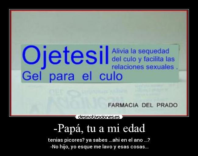 -Papá, tu a mi edad -