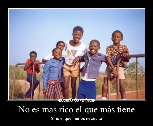 No es mas rico el que más tiene - 