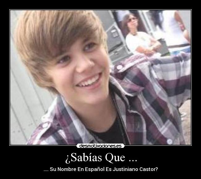 ¿Sabías Que ... - .... Su Nombre En Español Es Justiniano Castor?