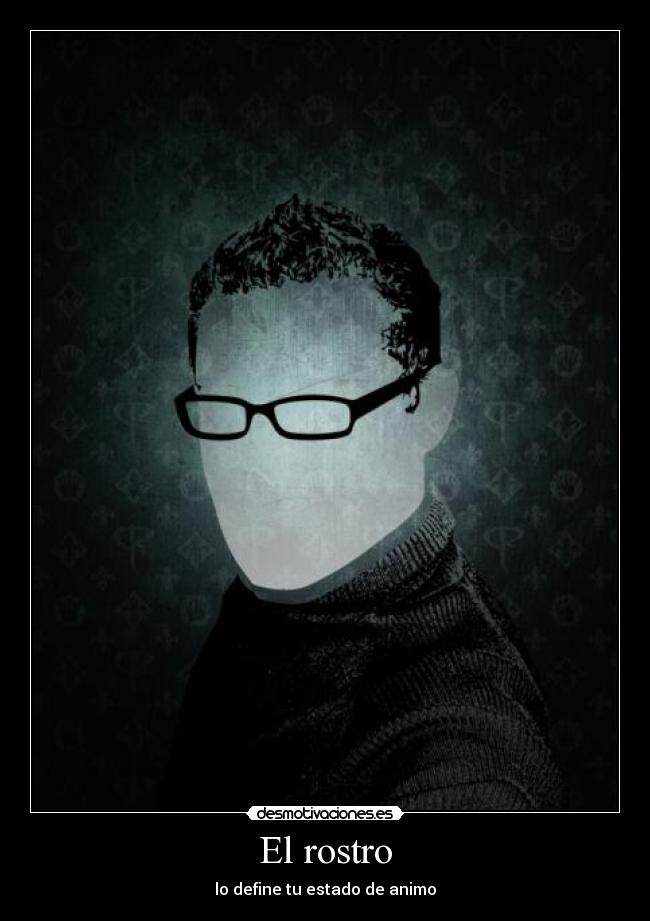 El rostro - lo define tu estado de animo