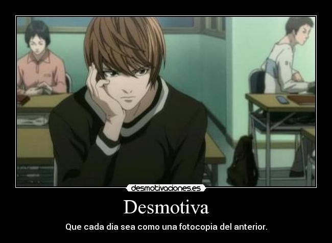 Desmotiva - Que cada dia sea como una fotocopia del anterior.