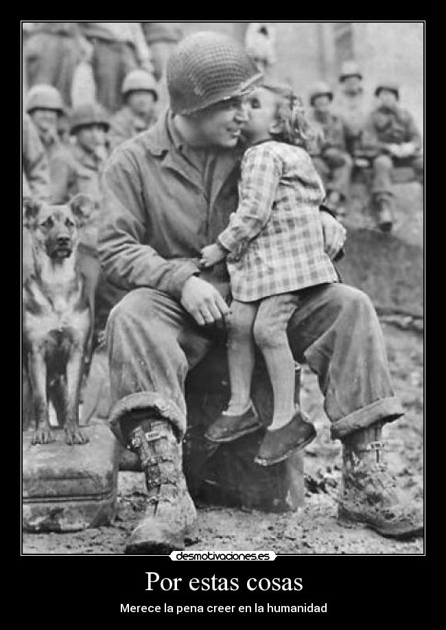 Por estas cosas - Merece la pena creer en la humanidad