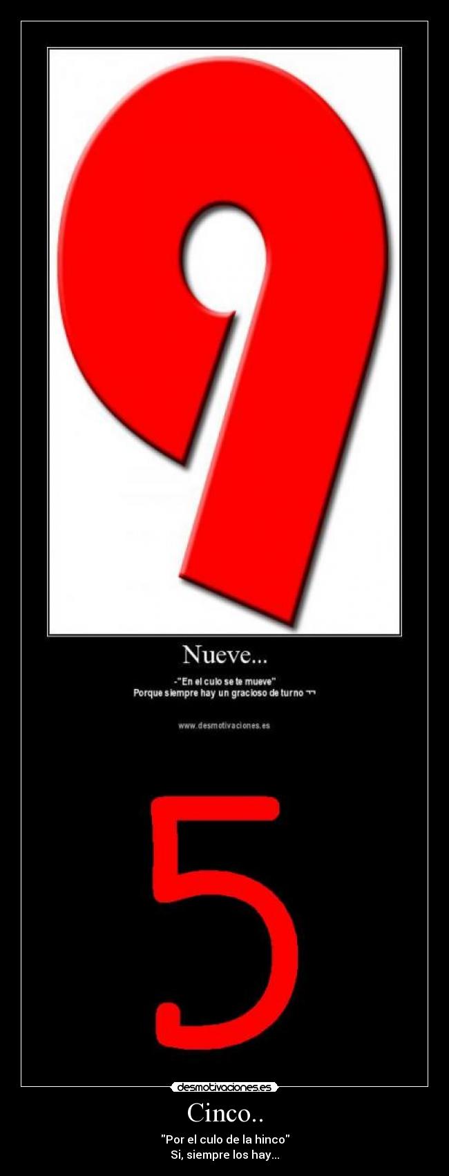 Cinco.. - Por el culo de la hinco
Si, siempre los hay...
