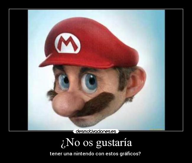 ¿No os gustaría - tener una nintendo con estos gráficos? 