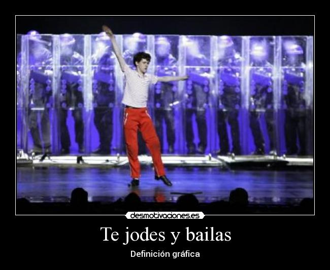 Te jodes y bailas - 