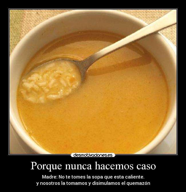 Porque nunca hacemos caso -