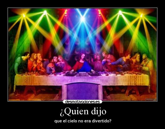 ¿Quien dijo - que el cielo no era divertido?