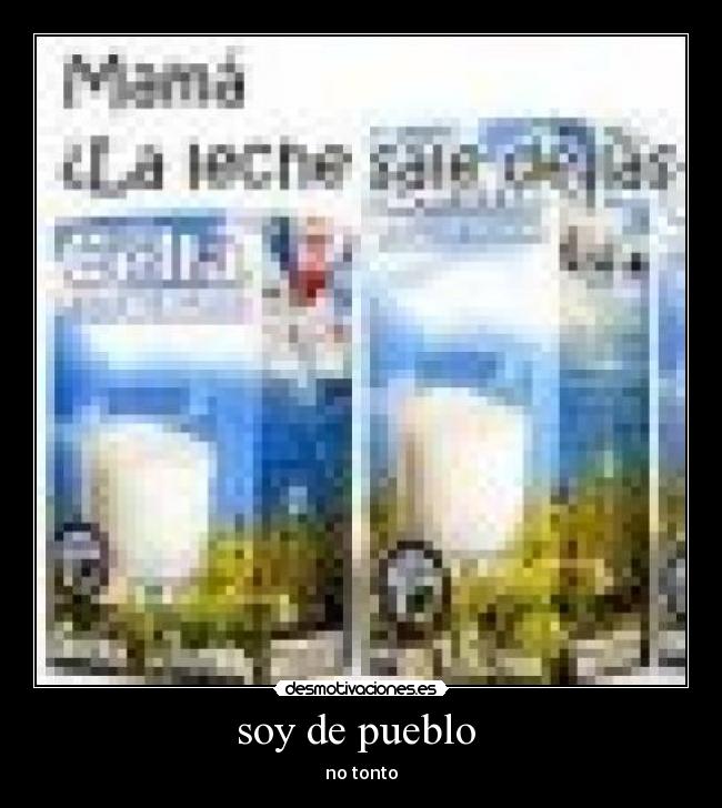 soy de pueblo  - no tonto