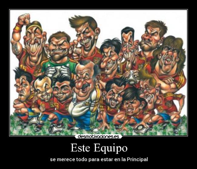 Este Equipo - se merece todo para estar en la Principal
