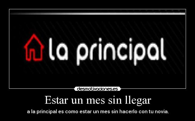 Estar un mes sin llegar - 