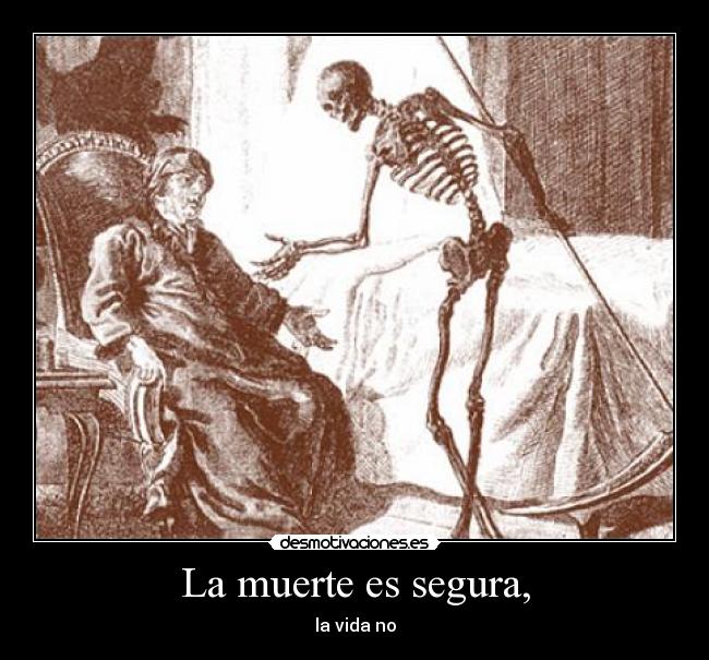 La muerte es segura, - 