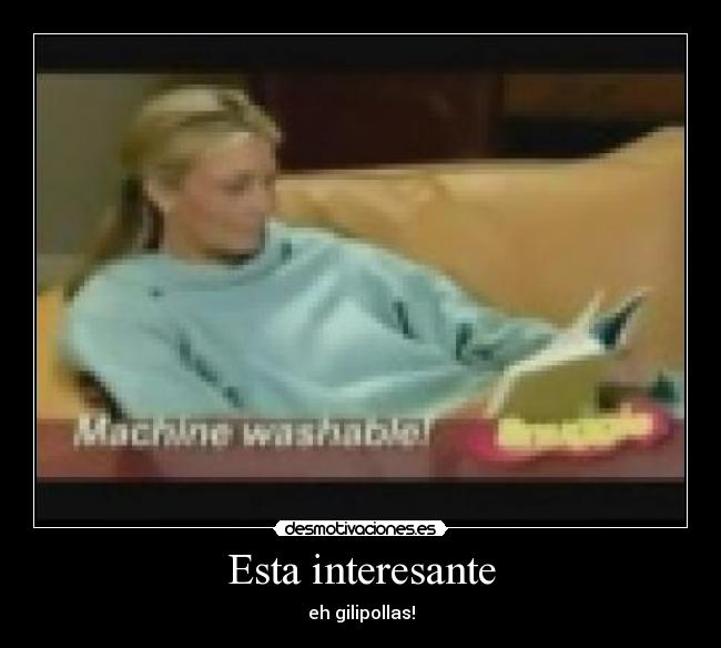 Esta interesante - eh gilipollas!